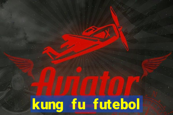 kung fu futebol clube assistir online